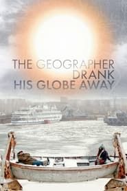 Affiche de The Geographer Drank His Globe Away