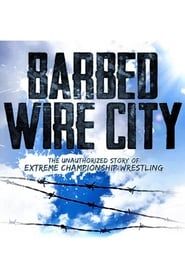 Image Barbed Wire City: The Unauthorized Story of Extreme Championship Wrestling 2013