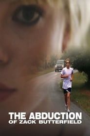 The Abduction of Zack Butterfield 2011 streaming
