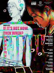 If It's Not Now, Then When? series tv