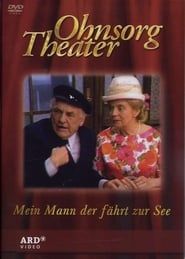 watch Ohnsorg Theater - Mein Mann der fährt zur See