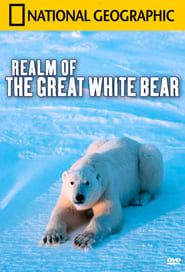 National Geographics Realm Of The Great White Bear series tv
