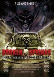 watch Broken Springs: Shine of the Undead Zombie Bastards