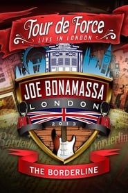 Joe Bonamassa: Tour de Force, Live in London [Night 1] - The Borderline series tv