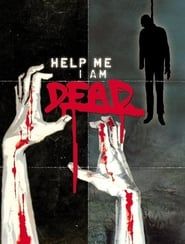 Help Me I Am Dead 2013 streaming