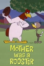 Mother Was a Rooster series tv