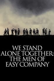 We Stand Alone Together: The Men of Easy Company 2001 streaming