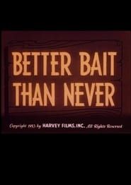 Better Bait Than Never (1953)