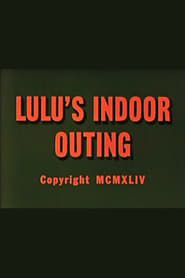 Lulu's Indoor Outing (1944)