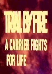 Image Trial by Fire: A Carrier Fights for Life 1973