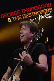George Thorogood & The Destroyers - Live At Montreux 