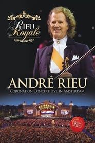 Rieu Royale - André Rieu Coronation Concert Live in Amsterdam 2013 streaming