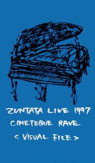 Zuntata Live '97 Cineteque Rave ~Visual File~ (1997)