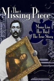 Image The Missing Piece: Mona Lisa, Her Thief, the True Story