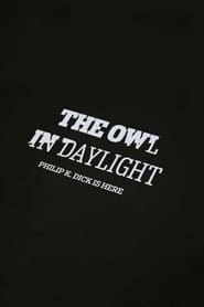 The Owl in Daylight: Philip K. Dick is Here series tv