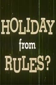 Holiday from Rules? series tv