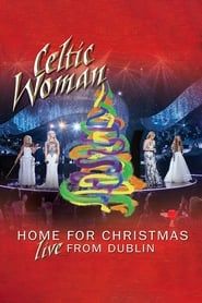 Celtic Woman: Home for Christmas, Live from Dublin series tv