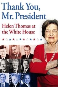 Thank You, Mr. President: Helen Thomas at the White House 2008 streaming