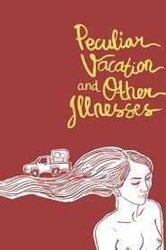 Peculiar Vacation and Other Illnesses series tv