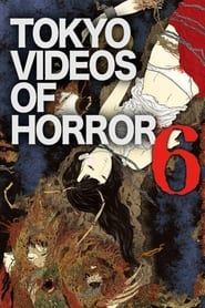 Tokyo Videos of Horror 6 series tv
