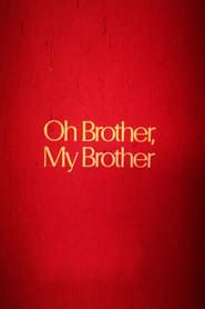 Oh Brother, My Brother-hd