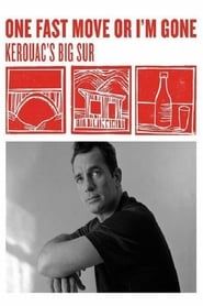 One Fast Move or I'm Gone: Kerouac's Big Sur 2008 streaming