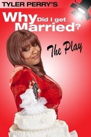 Tyler Perry's Why Did I Get Married - The Play 2006 streaming