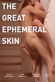 The Great Ephemeral Skin series tv