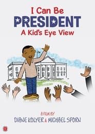 Image I Can Be President: A Kid's-Eye View