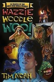 In Search of the Wow Wow Wibble Woggle Wazzie Woodle Woo series tv