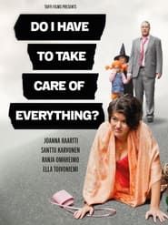 Do I Have to Take Care of Everything? series tv