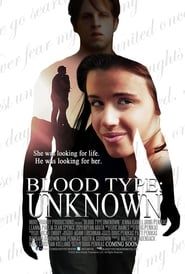 Blood Type: Unknown 2013 streaming
