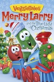 Image VeggieTales: Merry Larry and the True Light of Christmas