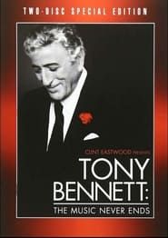 Clint Eastwood Presents Tony Bennett: The Music Never Ends (2007)