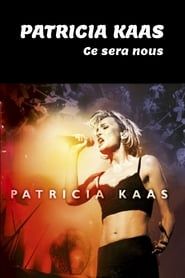 Patricia Kaas: Ce Sera Nous series tv