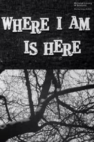 Where I Am Is Here series tv