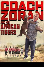 Affiche de Coach Zoran and His African Tigers