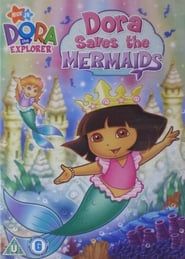 Dora the Explorer: Dora Saves the Mermaids 2007 streaming