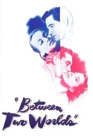 Between Two Worlds 1944 streaming