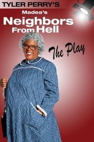 Tyler Perry's Madea's Neighbors from Hell - The Play series tv