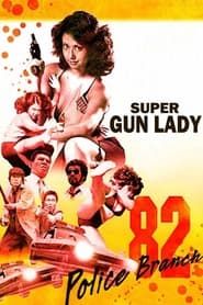 Super Gun Lady: Police Branch 82-hd