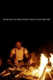 I'm Really Scared When I Kill in My Dreams (2012)