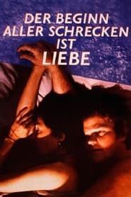 Der Beginn aller Schrecken ist Liebe (1984)