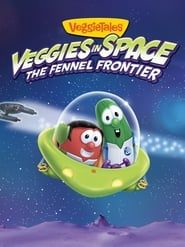 watch VeggieTales: Veggies In Space - The Fennel Frontier