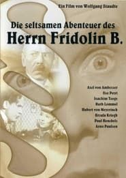 watch Die seltsamen Abenteuer des Herrn Fridolin B.