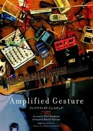 Amplified Gesture (2012)