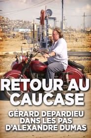 Retour au Caucase: Gérard Depardieu dans les pas d'Alexandre Dumas-hd