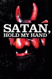 watch Satan, Hold My Hand