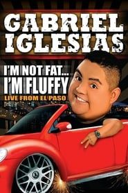 Gabriel Iglesias: I'm Not Fat... I'm Fluffy 2009 streaming