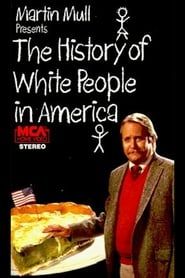 The History of White People in America series tv